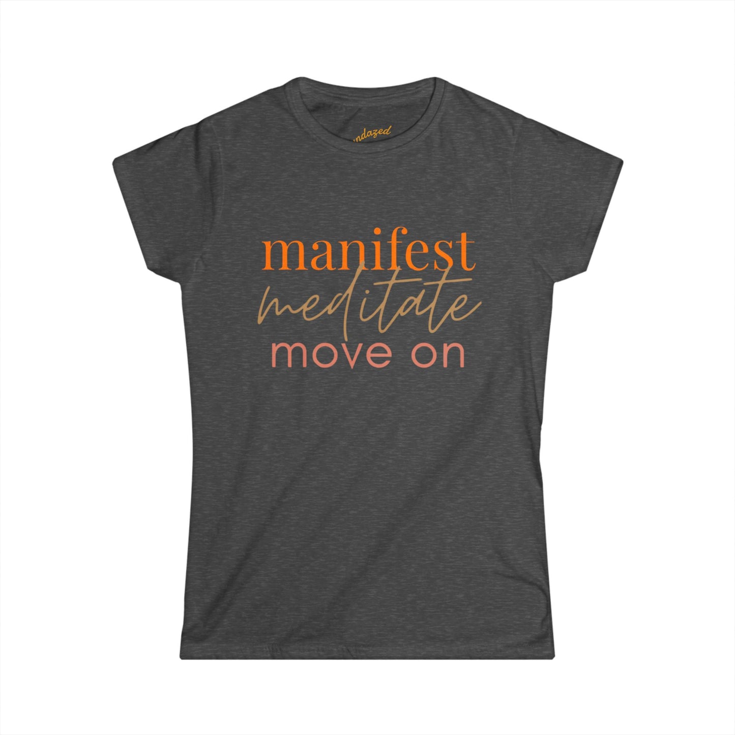 Manifest Meditate Move On Women's Softstyle Tee, Motivational Shirt, Gift for Mindfulness Lovers, Yoga Apparel, Inspirational Top
