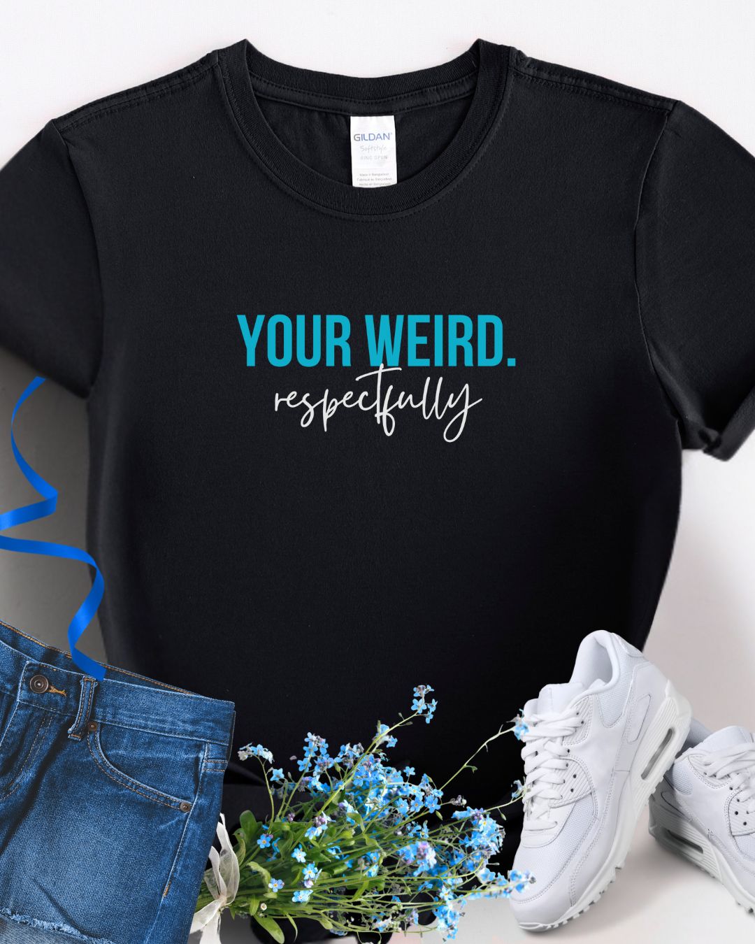 Women's Tee: "Your Weird. Respectfully" - Perfect for Gift Giving, Self-Expression, Casual Wear, Birthday, Humor
