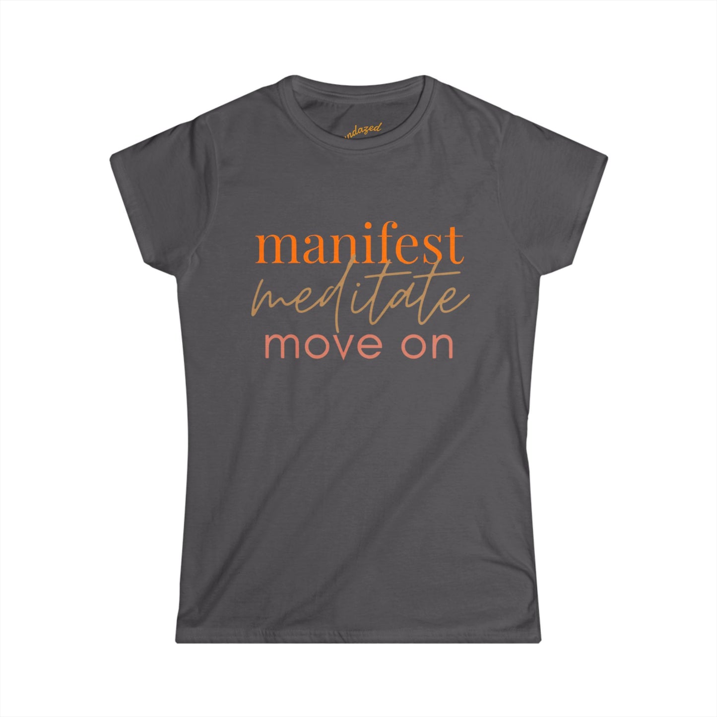 Manifest Meditate Move On Women's Softstyle Tee, Motivational Shirt, Gift for Mindfulness Lovers, Yoga Apparel, Inspirational Top