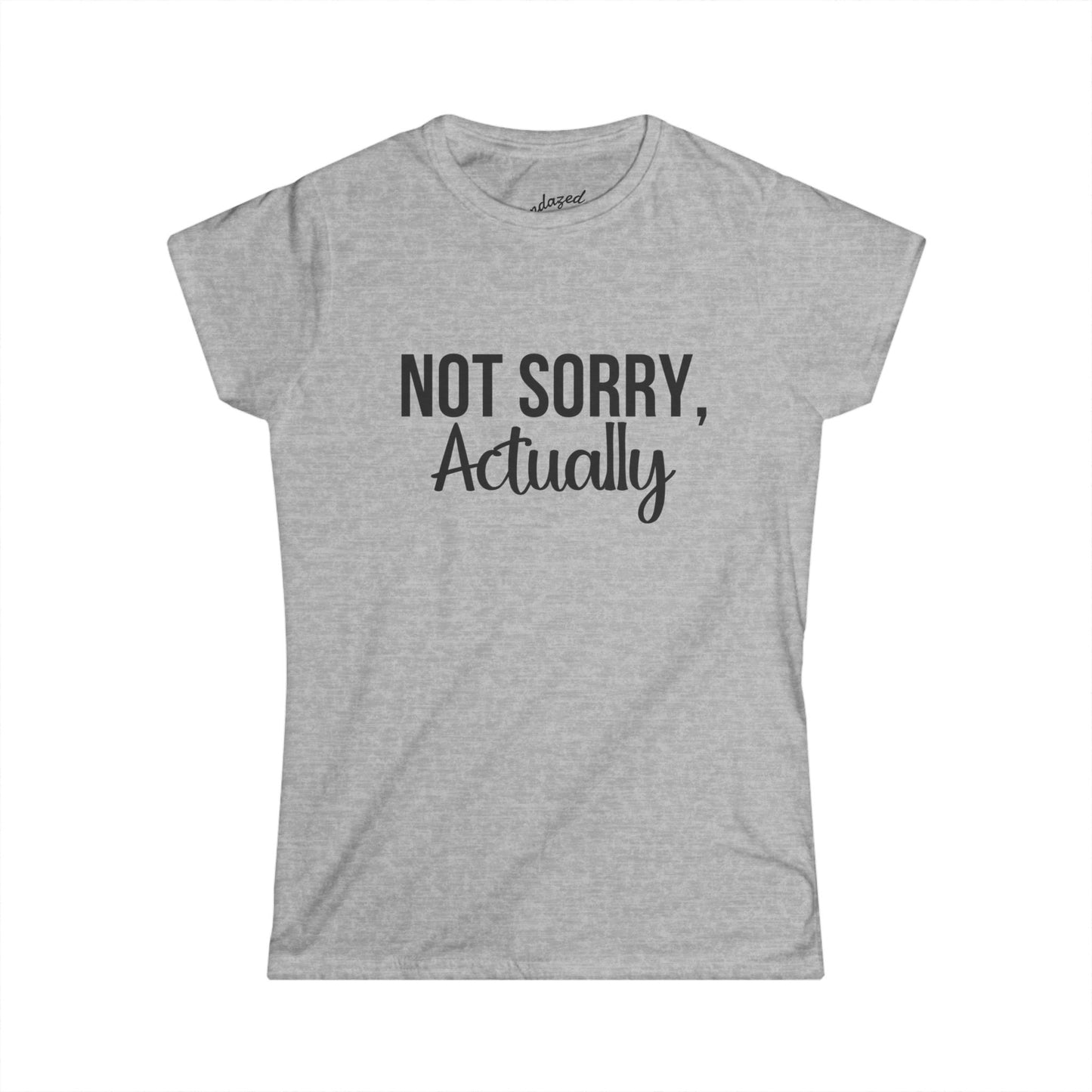 Not Sorry Actually Women's Softstyle Tee | Casual Tee, Funny T-Shirt, Gift for Friends, Everyday Wear, Statement Top