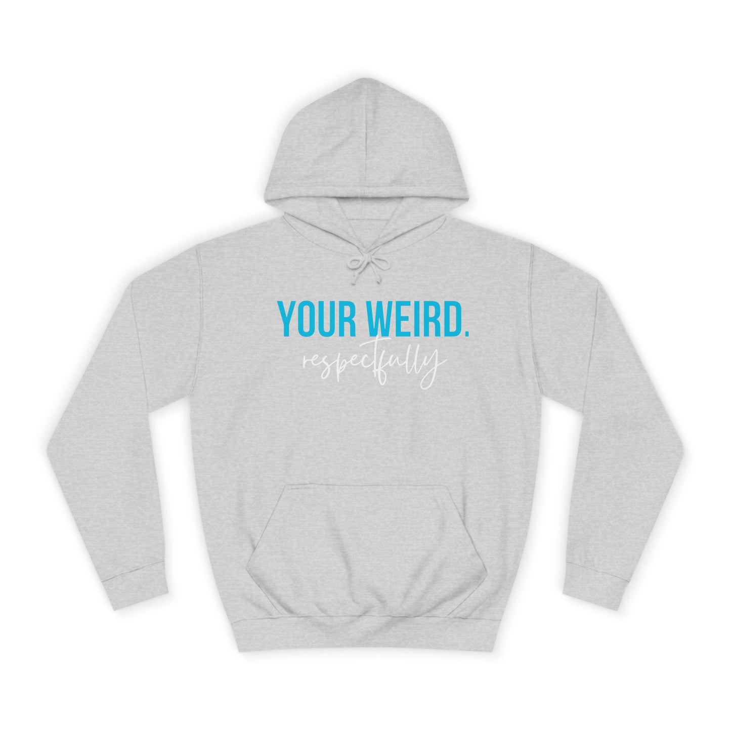 Unisex Hoodie - Your Weird, Comfortable College Apparel, Fun Casualwear, Gift for College Students, Quirky Style, Everyday Wear