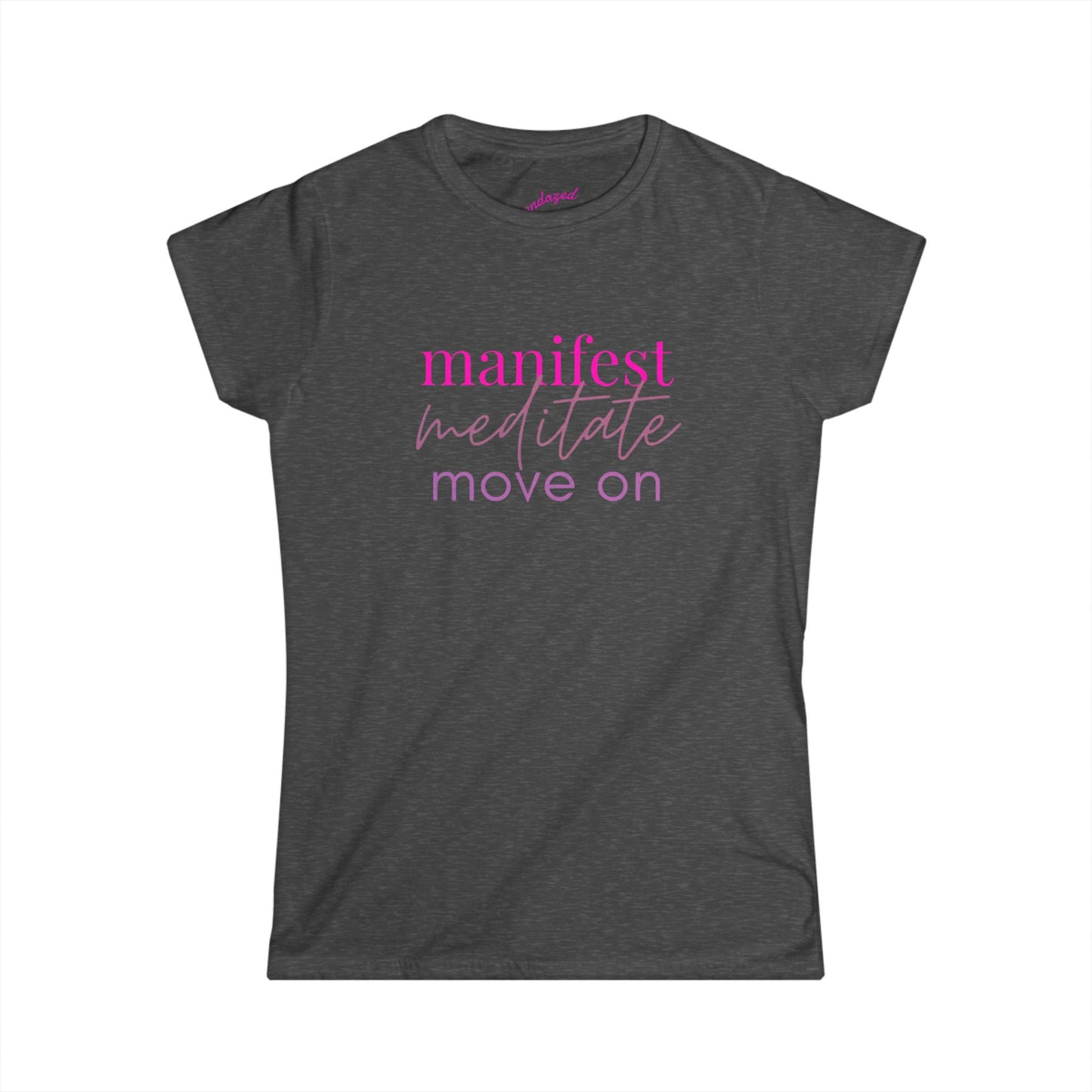 Manifest Meditate Move On Women's Softstyle Tee, Mindfulness Shirt, Gift for Her, Spiritual Apparel, Relaxed Fit Top, Meditation Wear