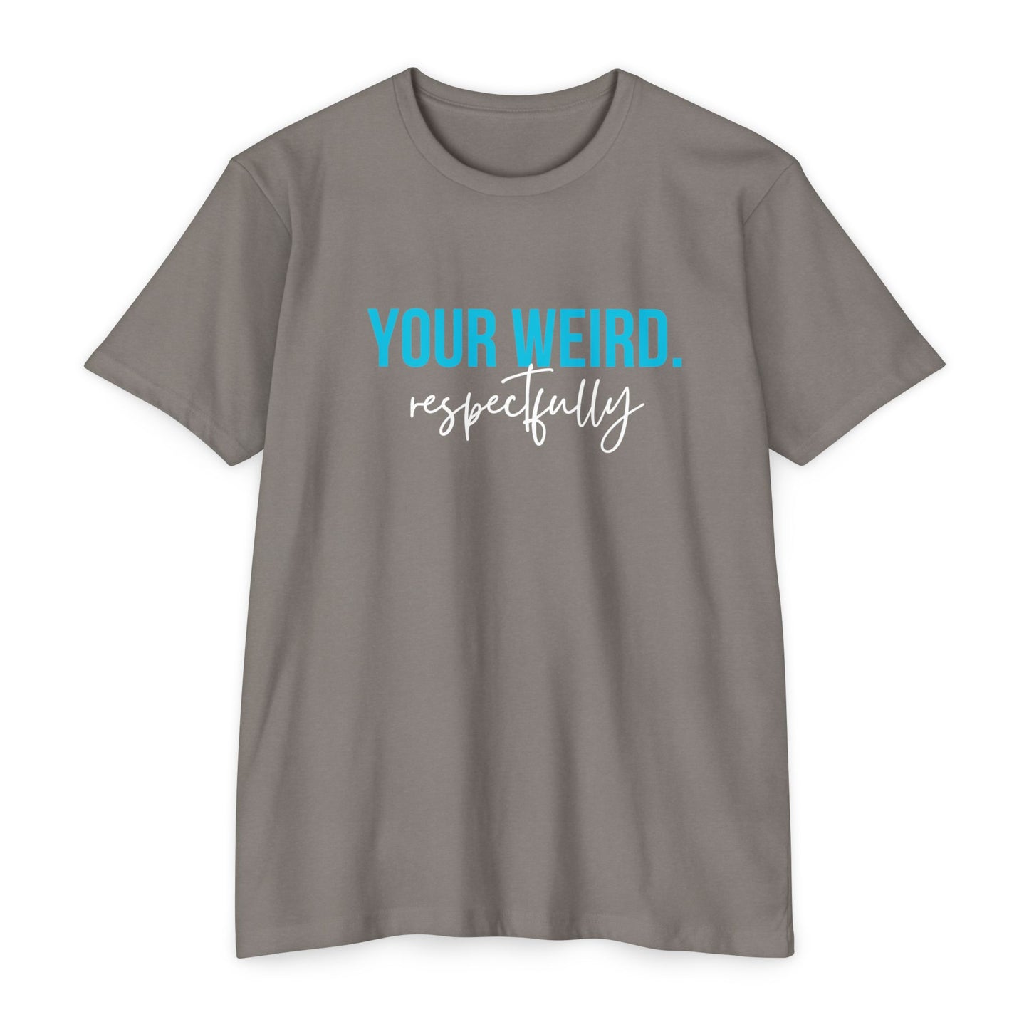 Funny Graphic T-Shirt | Your Weird Respectfully | Unisex Tee for Quirky Souls, Casual Style, Gift for Friends, Humor Shirt