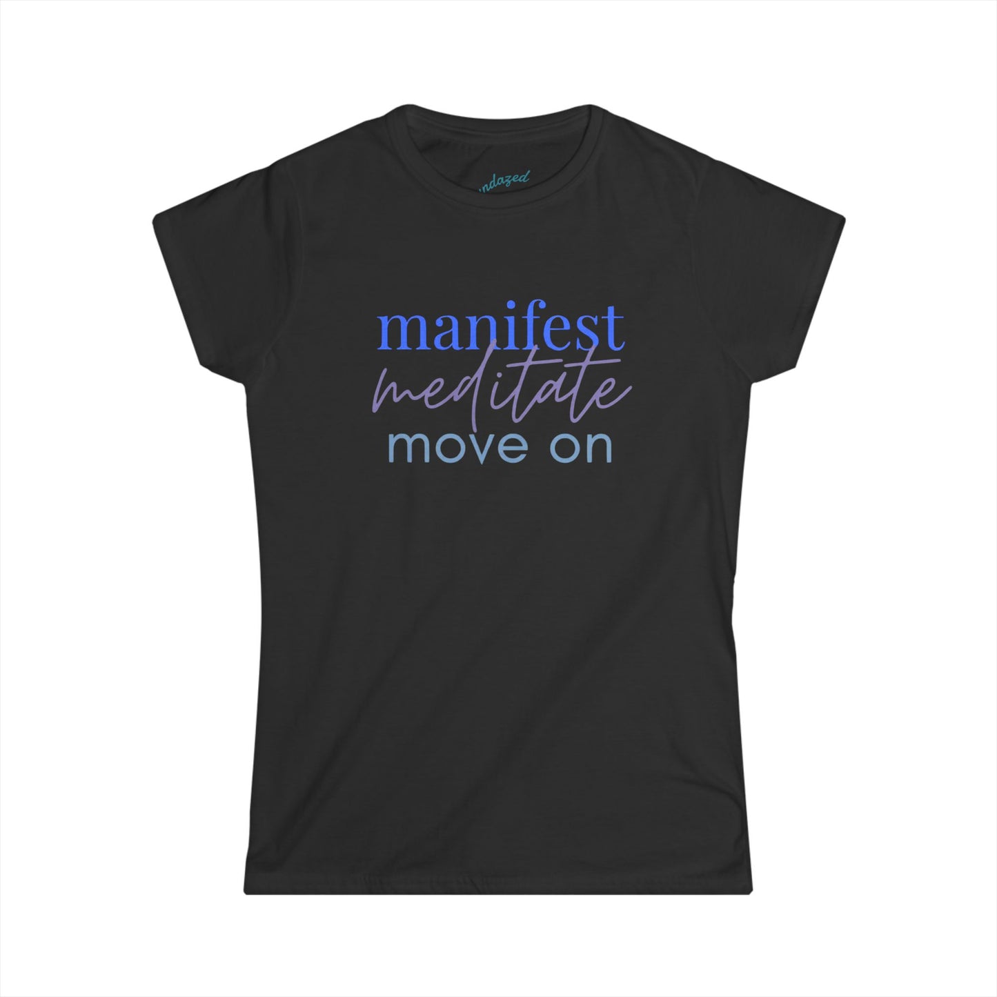 Manifest Meditate Move On Women's Softstyle Tee | Inspirational Quote Shirt, Wellness Gift, Motivational Apparel, Mindfulness Tee, [...]