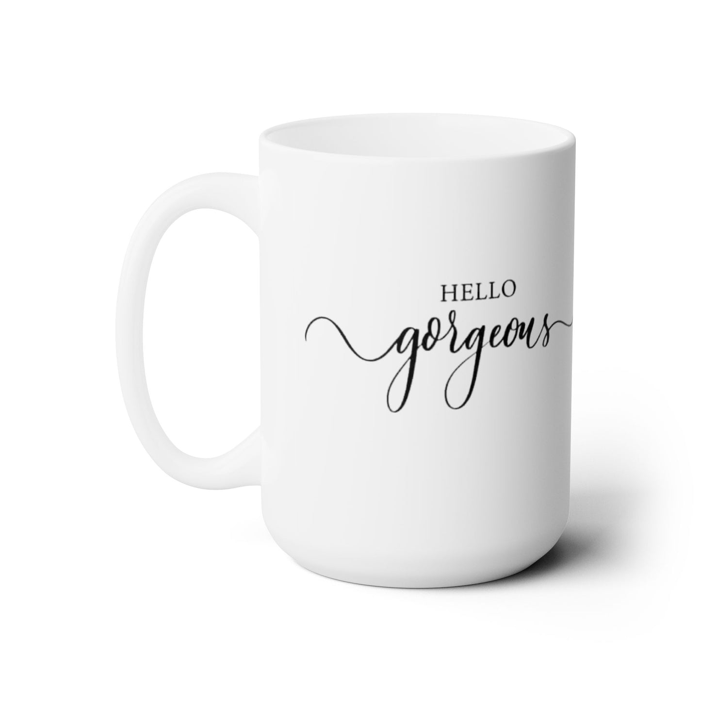 Hello Gorgeous White Ceramic Mug 15oz,  Gift for Loved One, Affirmation Mug