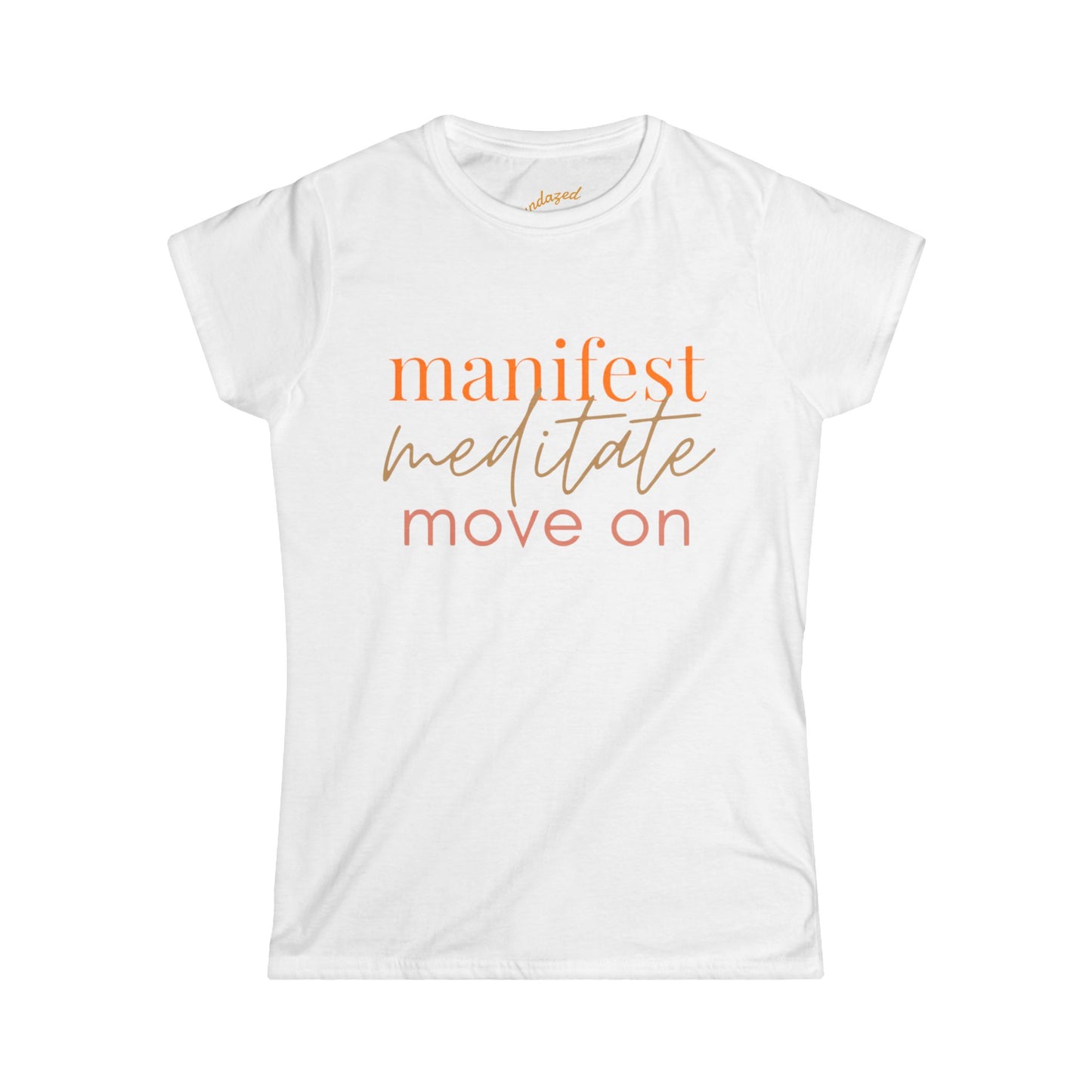 Manifest Meditate Move On Women's Softstyle Tee, Motivational Shirt, Gift for Mindfulness Lovers, Yoga Apparel, Inspirational Top