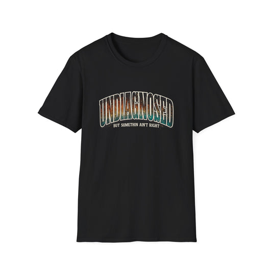Undiagnosed But Something Ain’t Right Shirt, Funny Mental Health Shirt, Sarcastic Humor Tee, Dark Humor Shirt, Relatable Meme Shirt, Funny Saying Tee