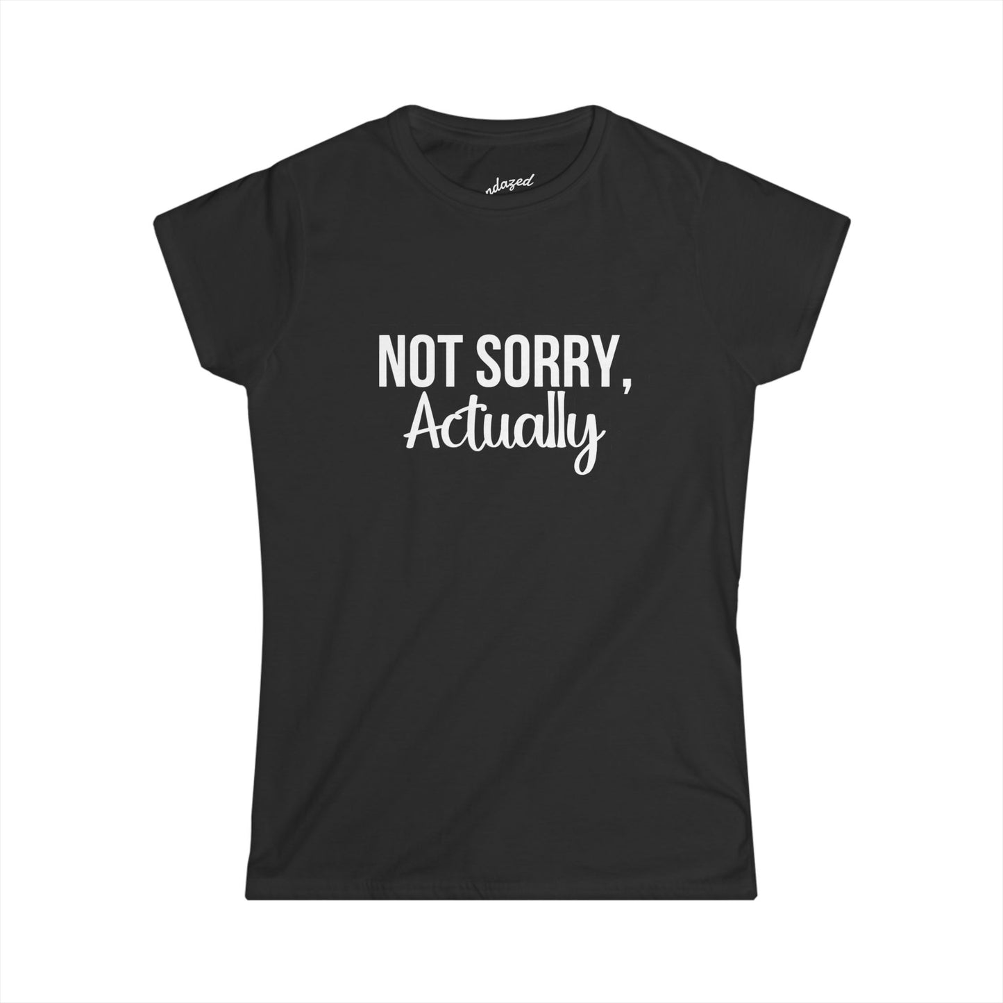 Not Sorry Actually Women's Softstyle Tee | Casual Tee, Funny T-Shirt, Gift for Friends, Everyday Wear, Statement Top