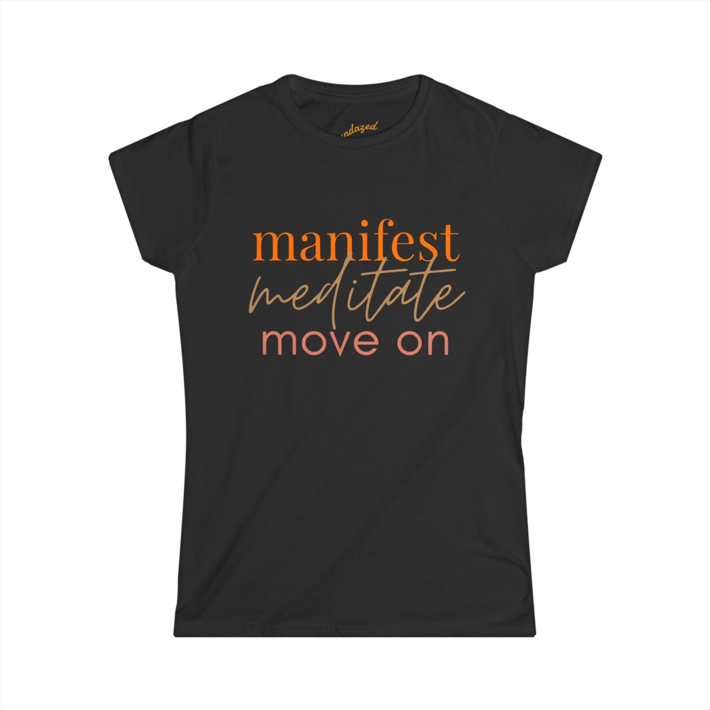 Manifest Meditate Move On Women's Softstyle Tee, Motivational Shirt, Gift for Mindfulness Lovers, Yoga Apparel, Inspirational Top