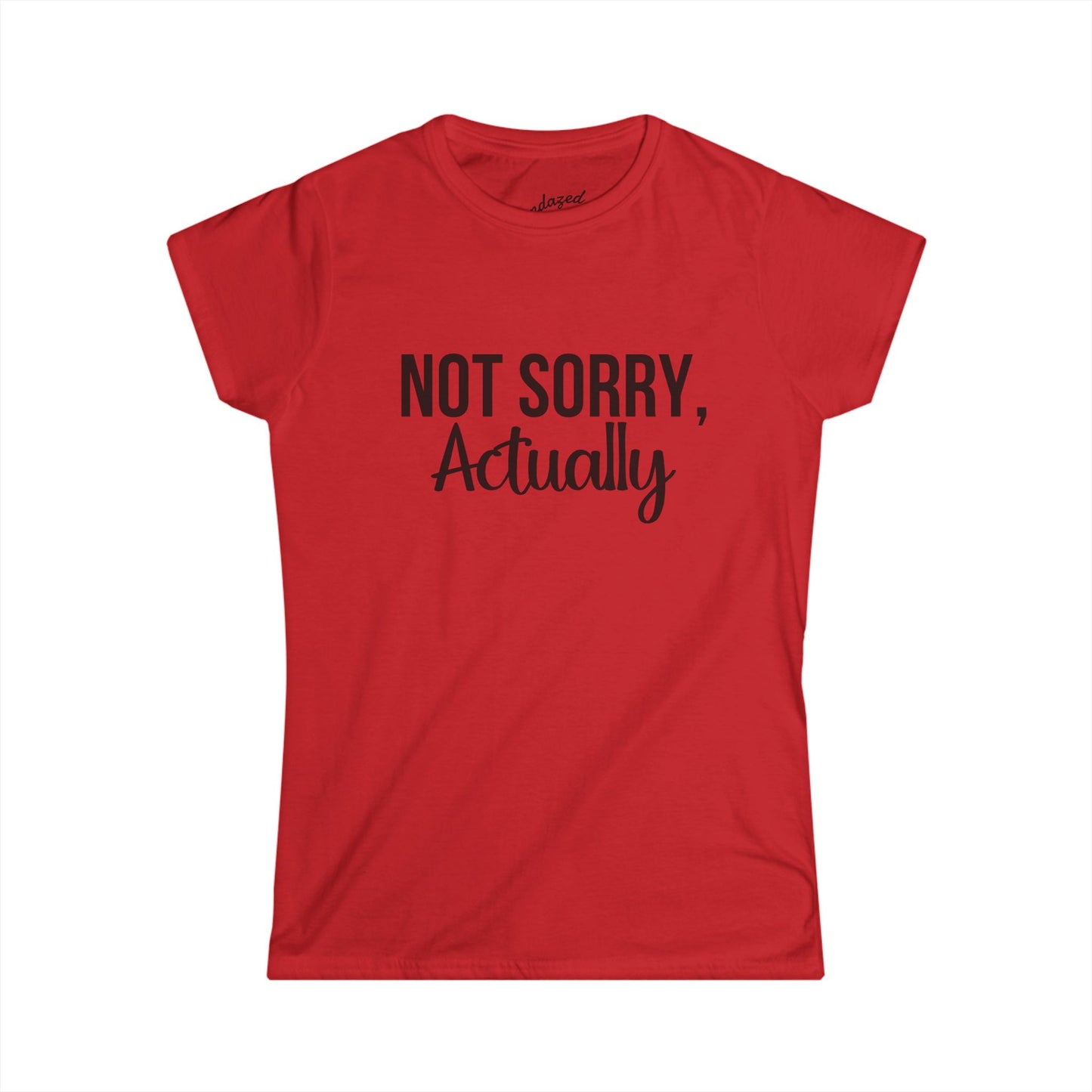 Not Sorry Actually Women's Softstyle Tee | Casual Tee, Funny T-Shirt, Gift for Friends, Everyday Wear, Statement Top