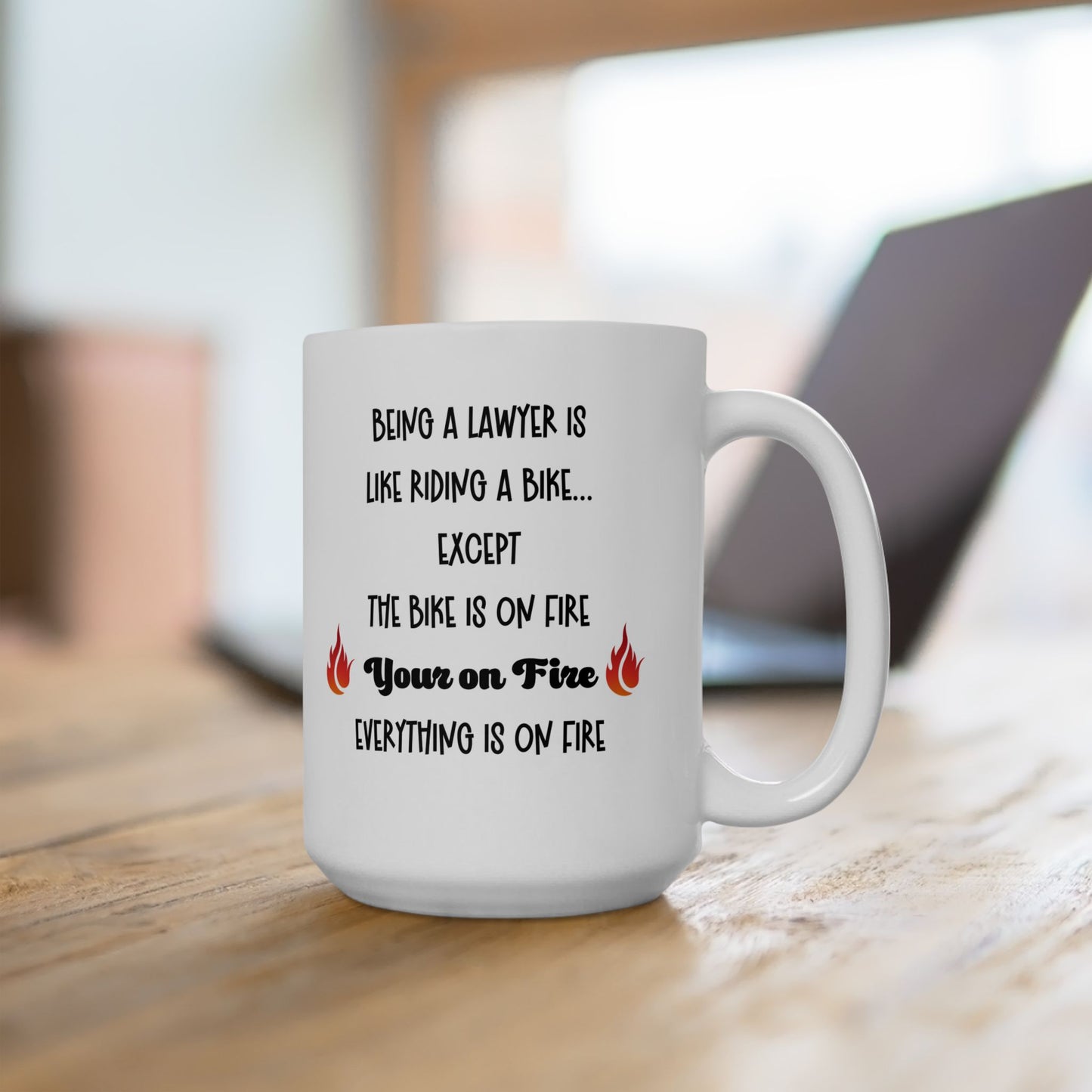Being a Lawyer Is Like Riding a Bike… Everything’s on Fire – Funny Lawyer Mug (15oz) | Attorney Gift, Law School Humor