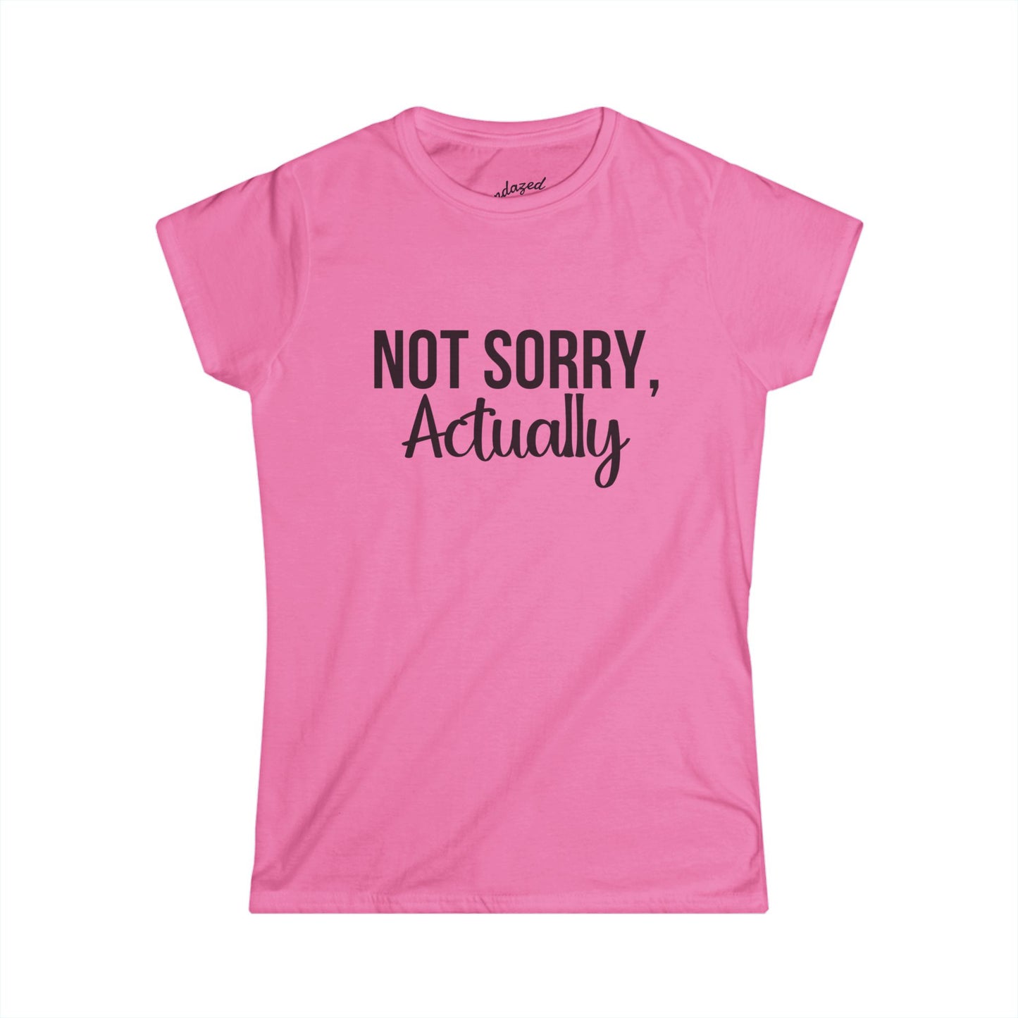 Not Sorry Actually Women's Softstyle Tee | Casual Tee, Funny T-Shirt, Gift for Friends, Everyday Wear, Statement Top