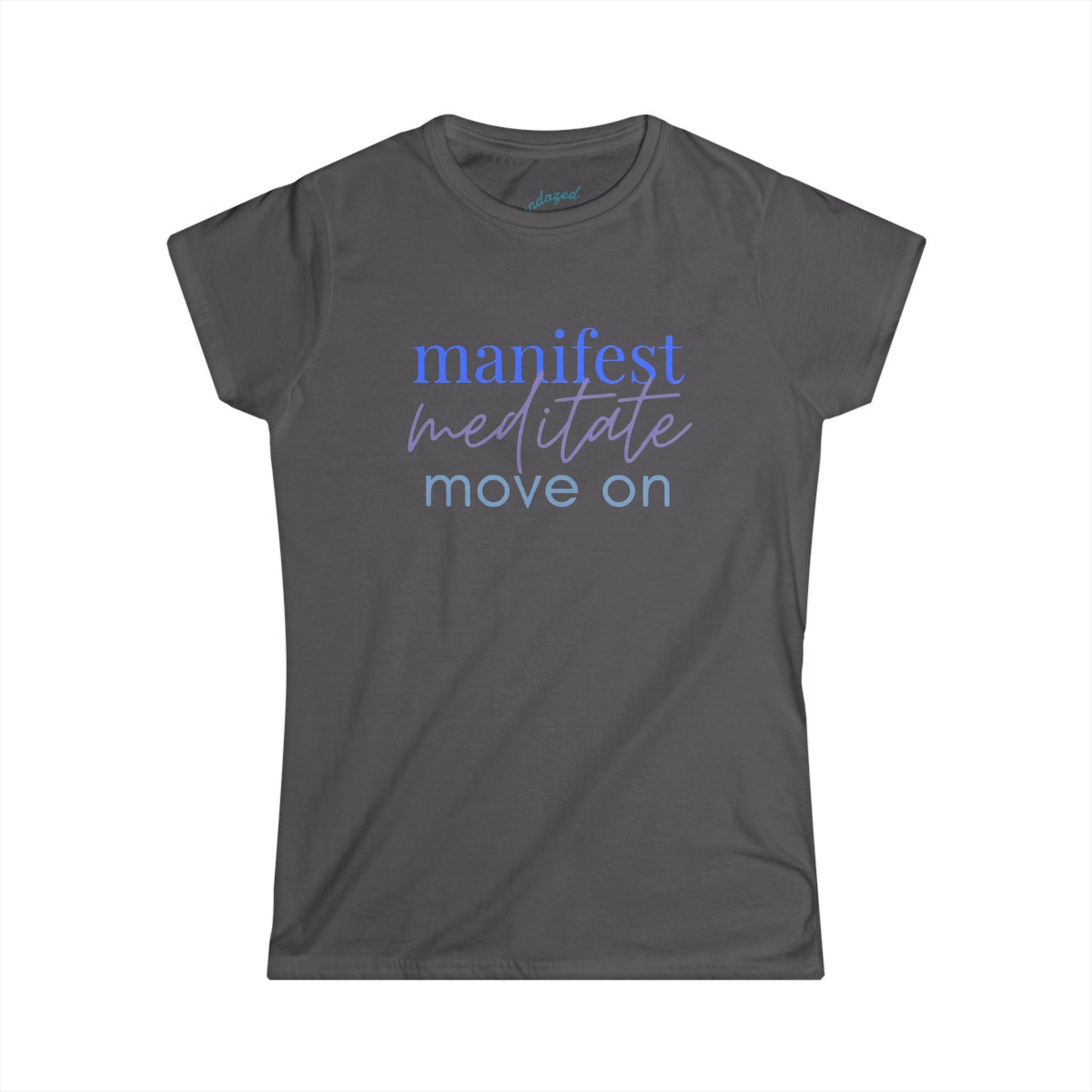 Manifest Meditate Move On Women's Softstyle Tee | Inspirational Quote Shirt, Wellness Gift, Motivational Apparel, Mindfulness Tee, [...]