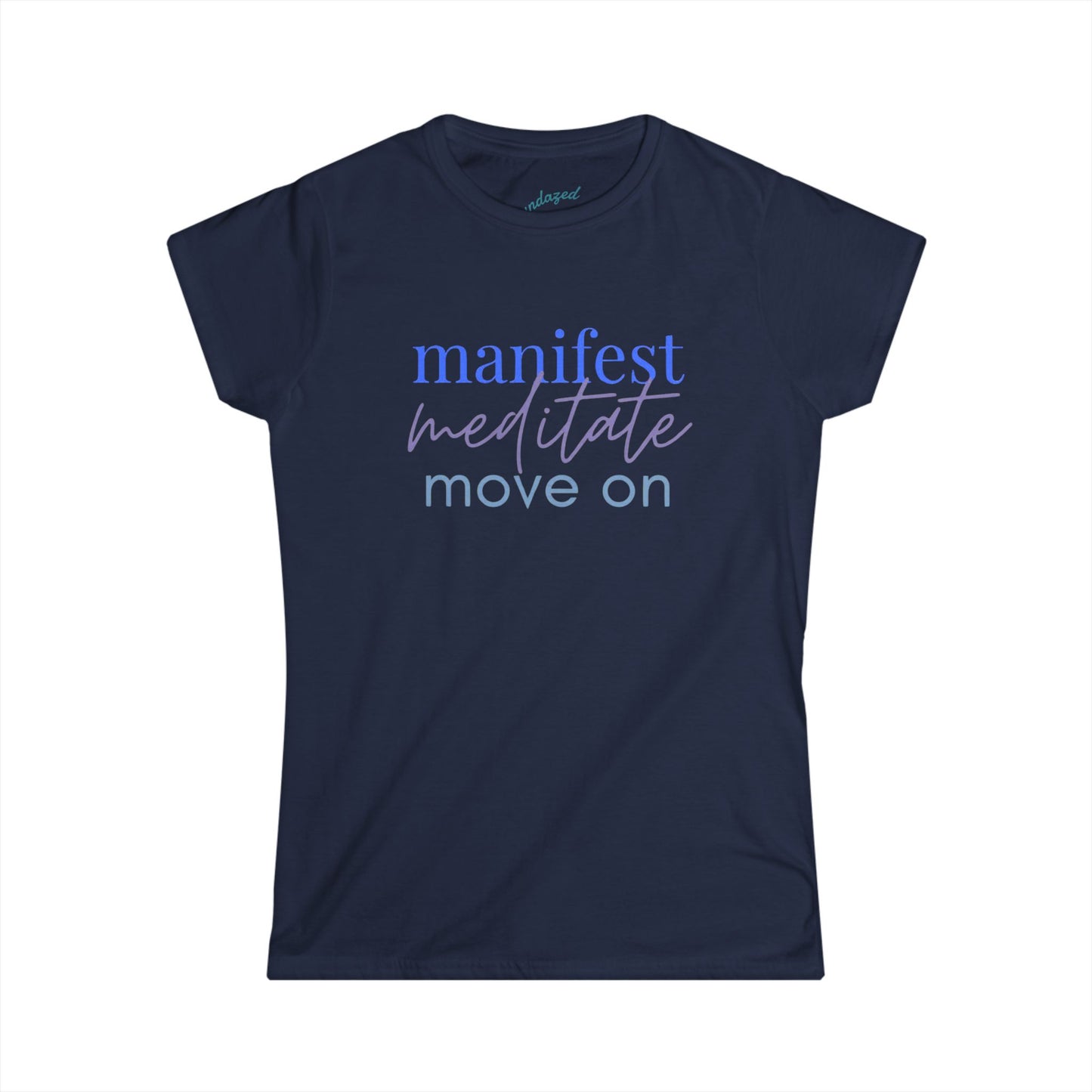Manifest Meditate Move On Women's Softstyle Tee | Inspirational Quote Shirt, Wellness Gift, Motivational Apparel, Mindfulness Tee, [...]