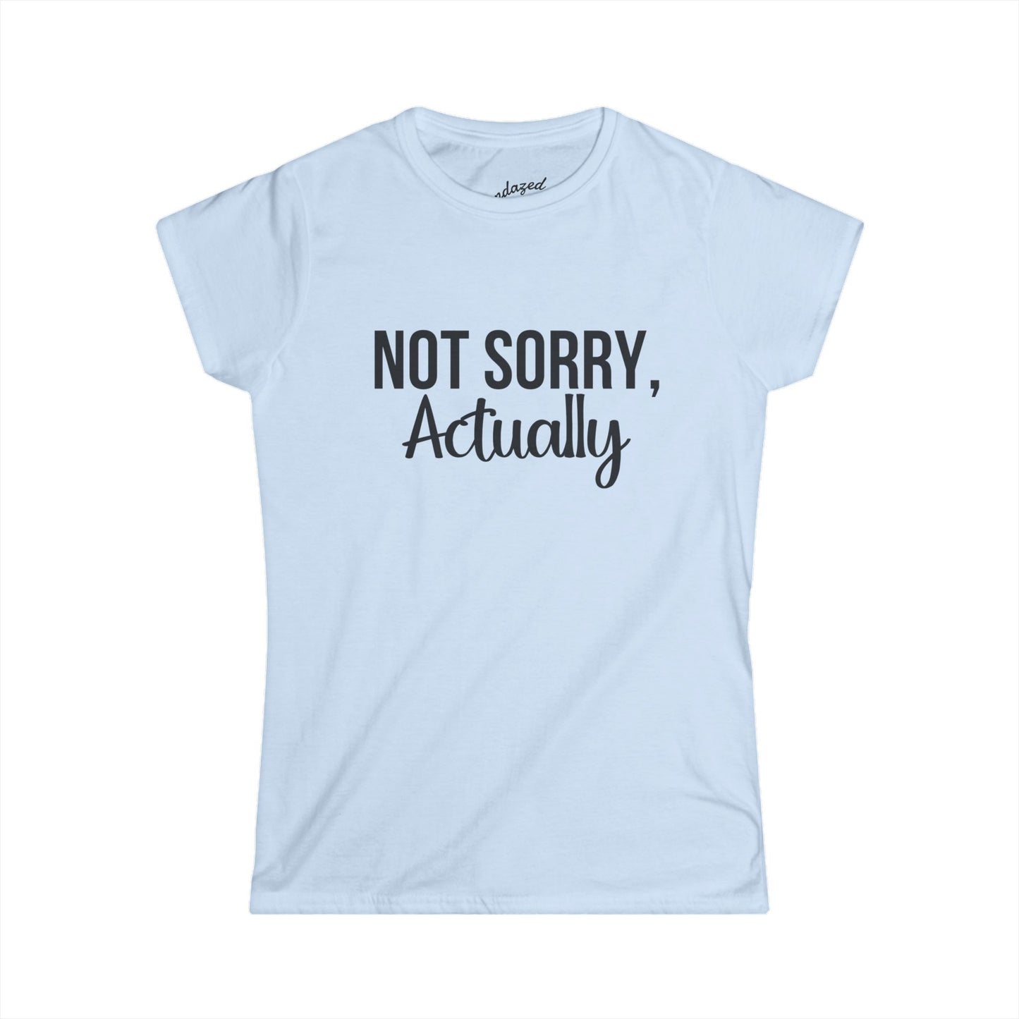 Not Sorry Actually Women's Softstyle Tee | Casual Tee, Funny T-Shirt, Gift for Friends, Everyday Wear, Statement Top