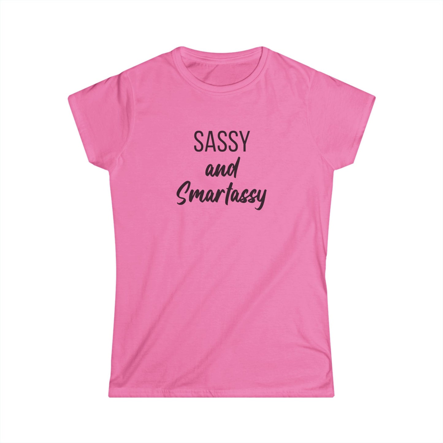 Sassy and Smartassy Women's Tee | Perfect for Casual Outings, Gifts for Friends, Birthday Celebrations, Everyday Wear, Fun Statement Shirt