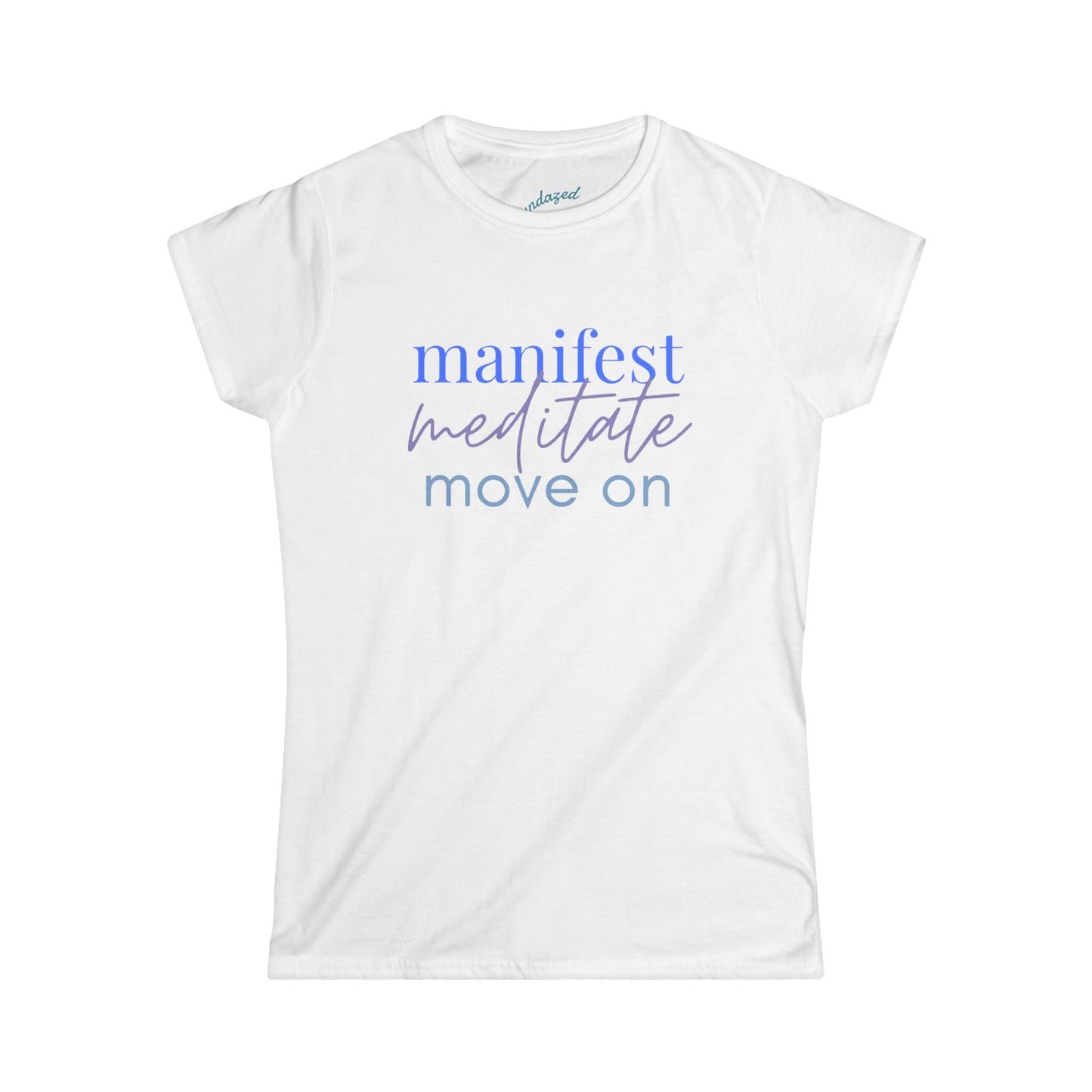 Manifest Meditate Move On Women's Softstyle Tee | Inspirational Quote Shirt, Wellness Gift, Motivational Apparel, Mindfulness Tee, [...]