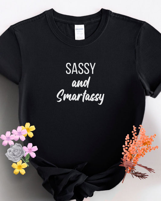 Sassy and Smartassy Women's Tee | Perfect for Casual Outings, Gifts for Friends, Birthday Celebrations, Everyday Wear, Fun Statement Shirt
