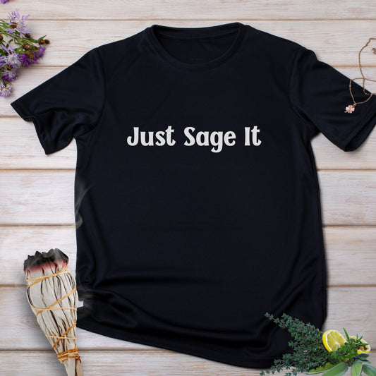 Just Sage It – Women’s Tee, Cute Tshirt, Manifesting, Gift for Her