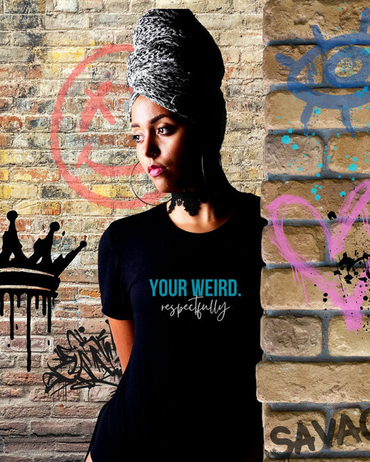 Funny Graphic T-Shirt | Your Weird Respectfully | Unisex Tee for Quirky Souls, Casual Style, Gift for Friends, Humor Shirt