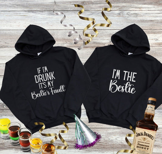Matching Bestie Hoodies, If I'm Drunk, Blame my Bestie and I'm The Bestie Hoodies for Best Friends, Funny Bestie Hoodies