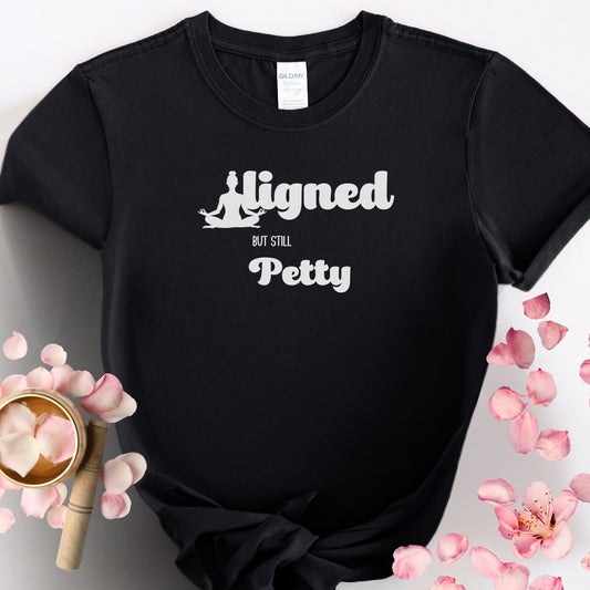 Aligned but Still Petty Womens Softstyle Tee, Sassy Tshirt, Yoga shirt, Zen Shirt, Gift for Her, Girlfriend Gift