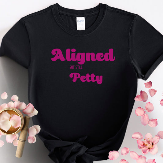 Funny Women's Softstyle Tee - 'Aligned but Still Petty'