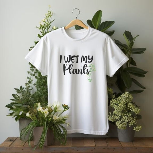 I Wet My Plants Unisex Tshirt, Funny Plant Lady Tee, Gift for Wife, Gift For Grandma